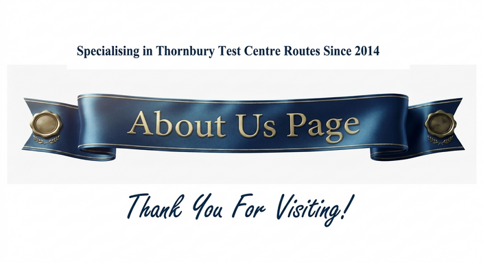 A dark blue metallic ribbon banner with gold text reading "About Us Page", flanked by gold seal badges. Above it reads "Specialising in Thornbury Test Centre Routes Since 2014" and below reads "Thank You For Visiting!"